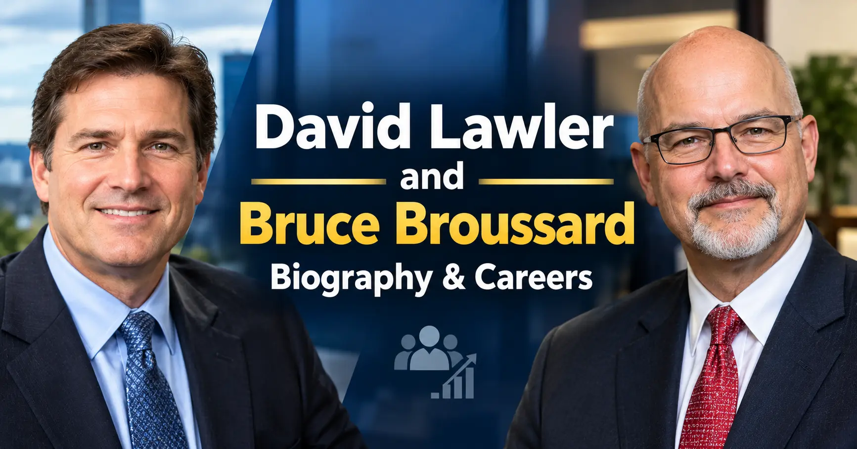 David Lawler and Bruce Broussard biography banner featuring two professional portraits and the title Biography and Careers.